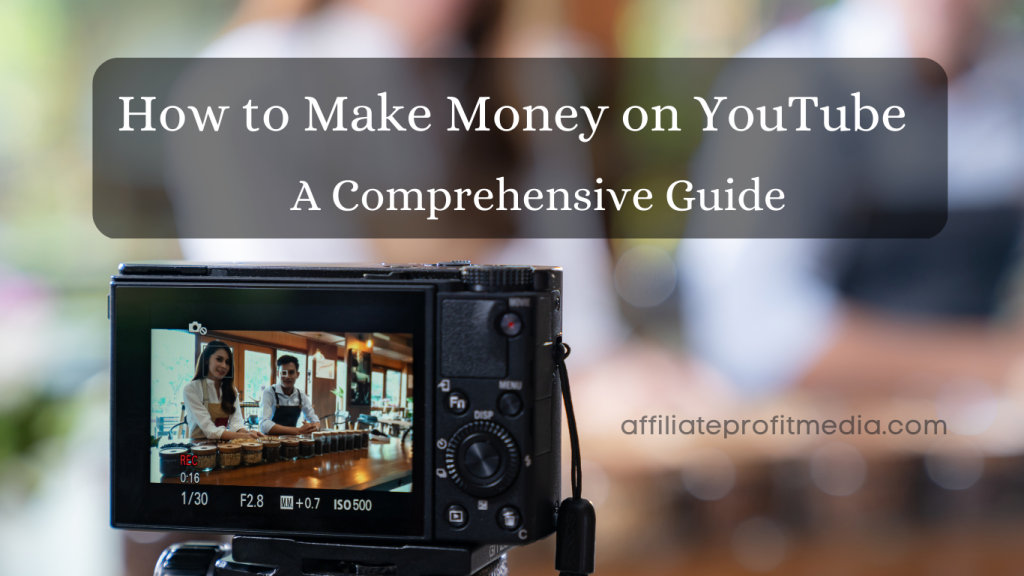 How to Make Money on YouTube: A Comprehensive Guide
