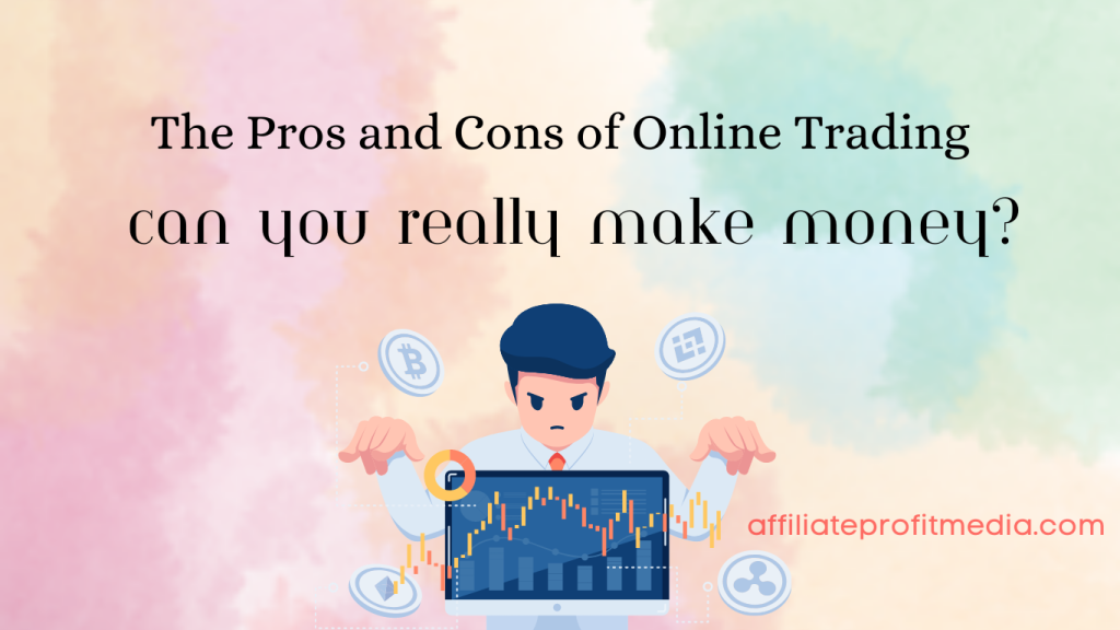 The Pros and Cons of Online Trading: Can You Really Make Money