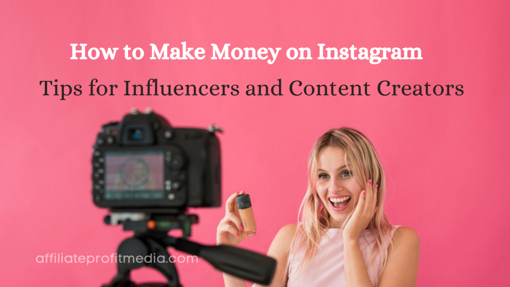 How to Make Money on Instagram: Tips for Influencers and Content Creators