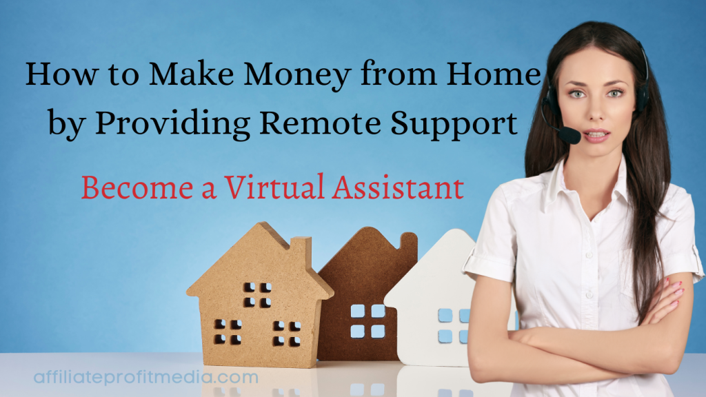 Become a Virtual Assistant: How to Make Money from Home by Providing Remote Support