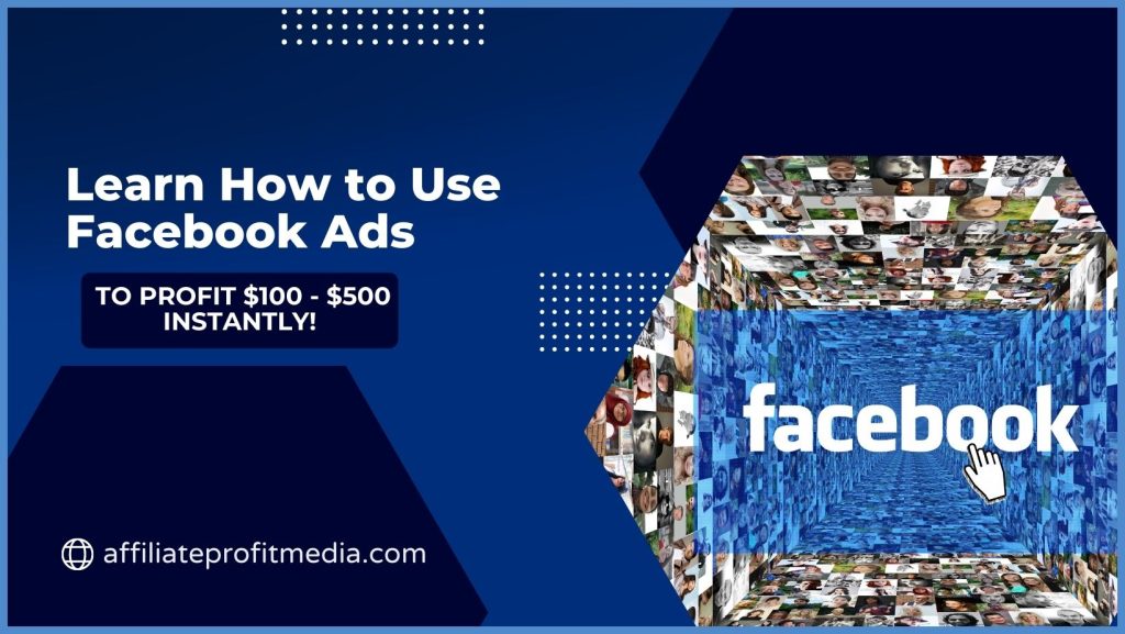 Learn How to Use Facebook Ads To Profit $100 - $500 Instantly!