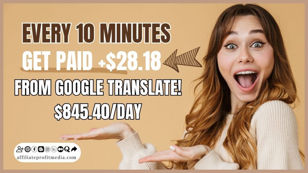 Get Paid +$28.18 Every 10 Minutes From Google Translate! $845.40/Day