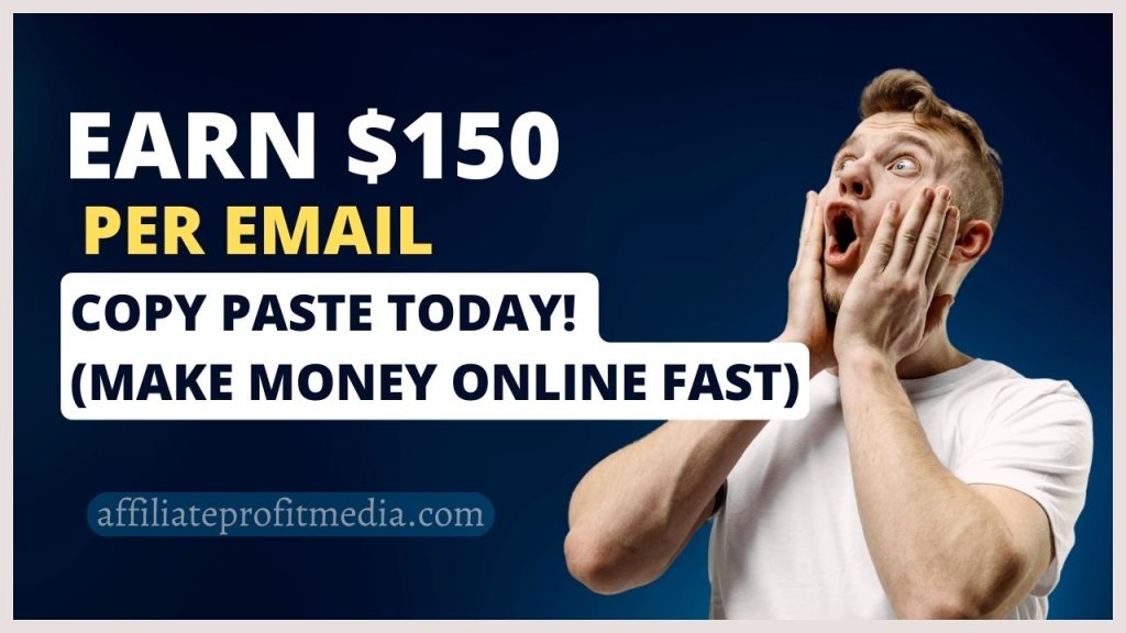 Earn $150 Per Email You Copy Paste Today! (Make Money Online Fast)