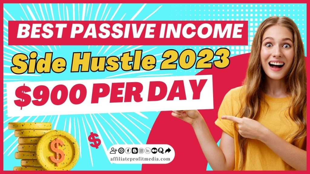 The Best Passive Side Hustle 2023 (900 Per Day) Affiliate
