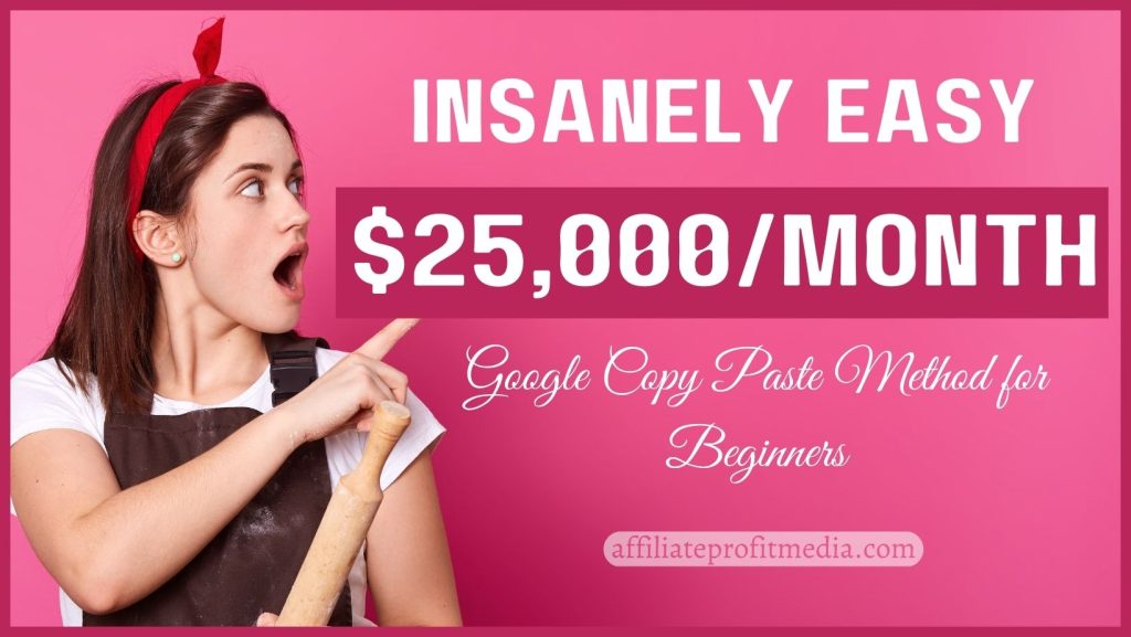 Insanely Easy $25,000/Month Google Copy Paste Method for Beginners