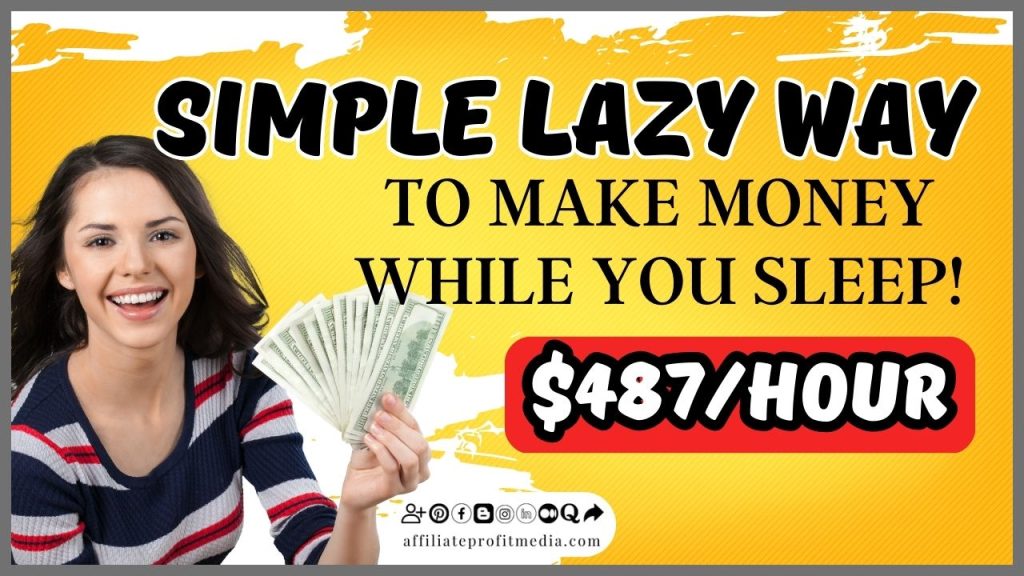 ($487/Hour) SIMPLE LAZY Way To Make Money While You Sleep!