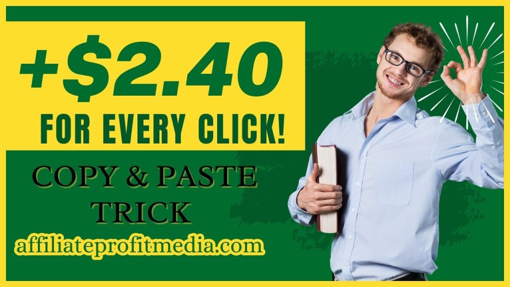 Copy & Paste Trick To Get Paid +$2.40 For EVERY CLICK!