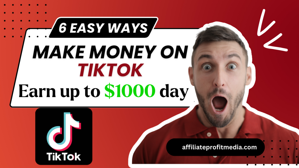 6 Easy Ways to Make Money on TikTok (Earn up to 1000/day)