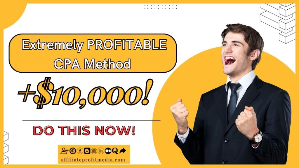 *THIS* Extremely PROFITABLE CPA Method Made Him +$10,000! Do this NOW!