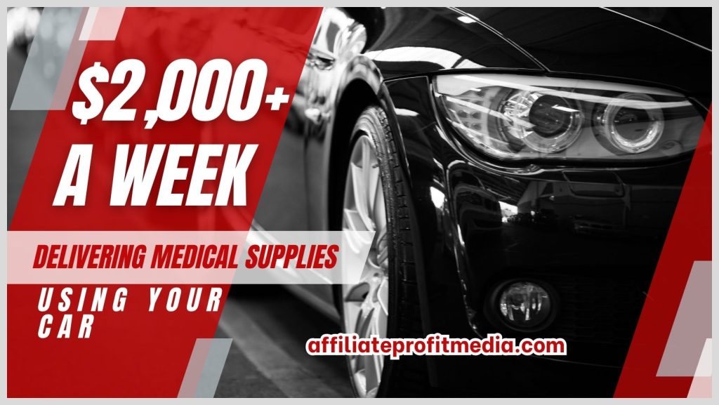 $2,000+ a WEEK delivering MEDICAL SUPPLIES using your car