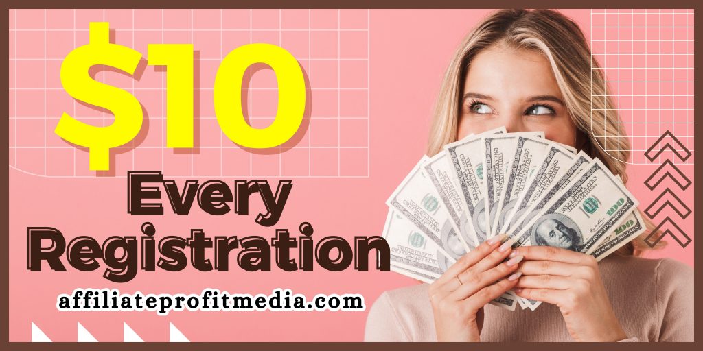 EASY $10 For Every Registration - Make Money Online