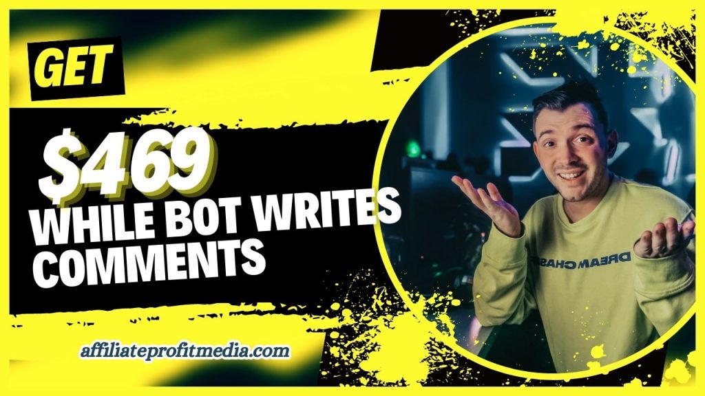 GET $469 While Bot Writes Comments