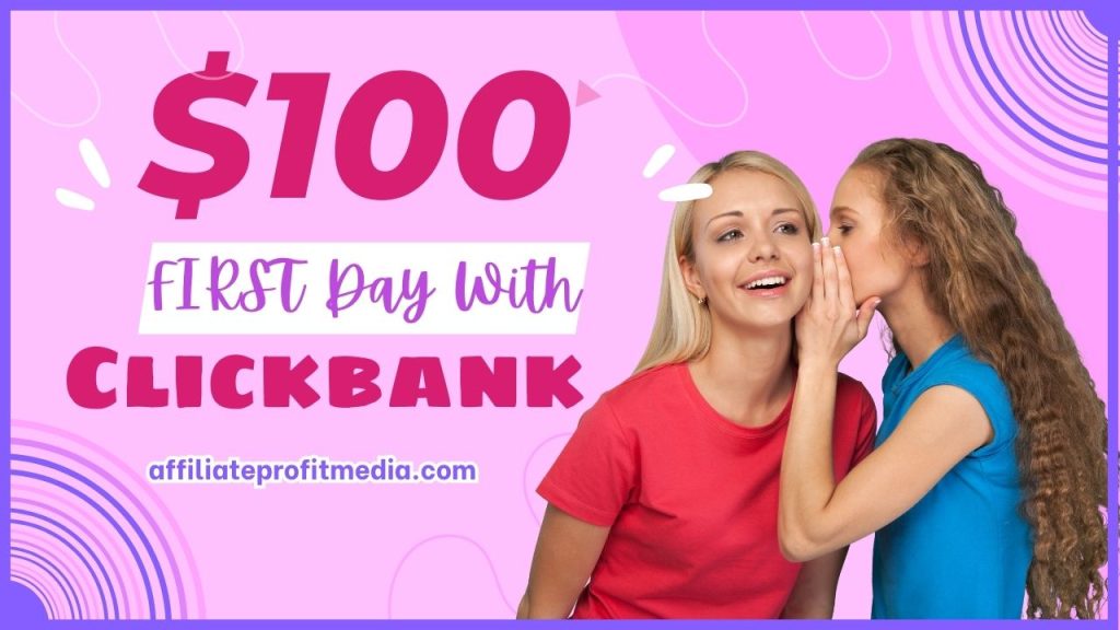 Make $100 Your FIRST Day With Clickbank (New Method)