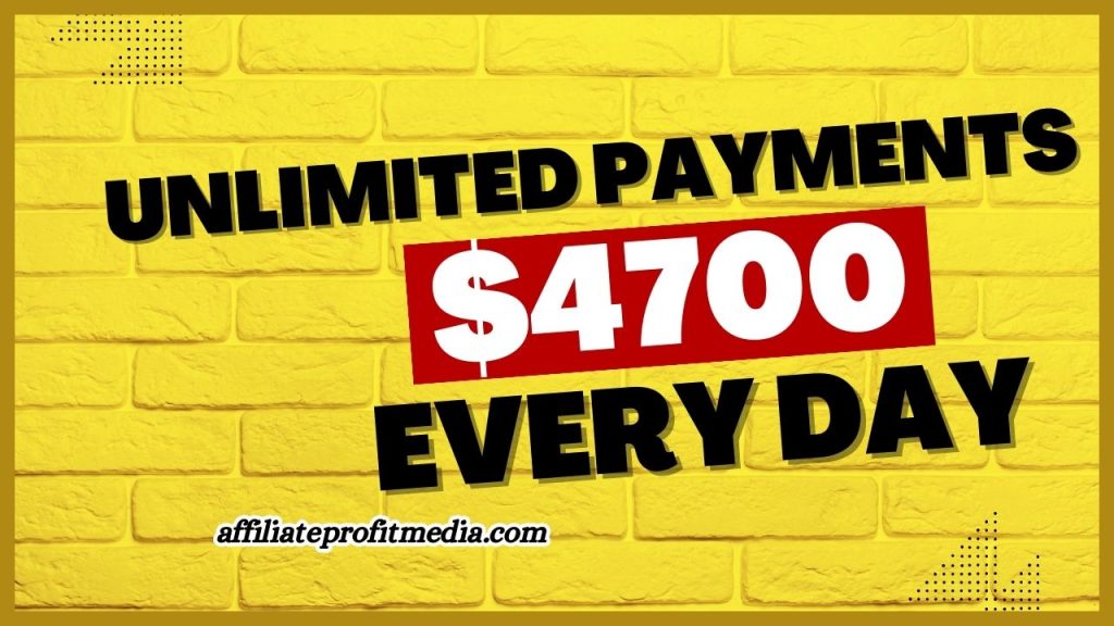 UNLIMITED Payments of $4700 Every Day