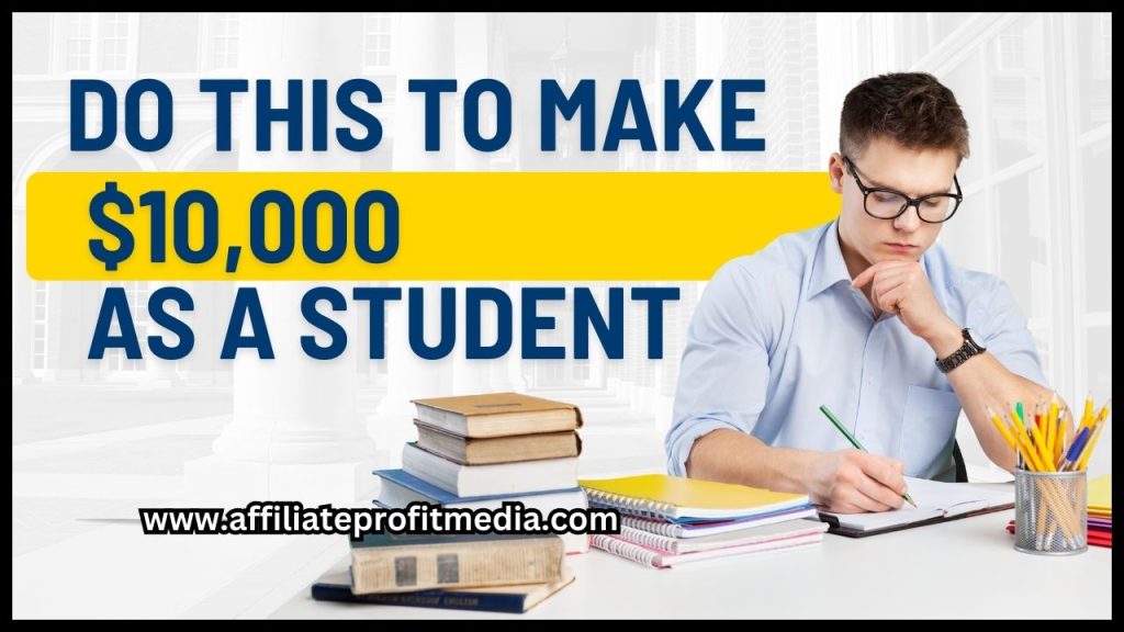 Do THIS to Make $10,000 as a Student.

