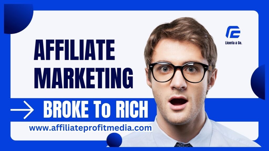 AFFILIATE MARKETING - Go From BROKE To RICH