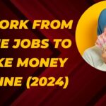 13 Work from Home Jobs to Make Money Online in 2024