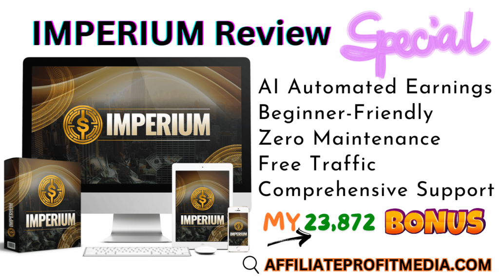 IMPERIUM Review: AI-Driven Affiliate Success – Earn $100/Minute!